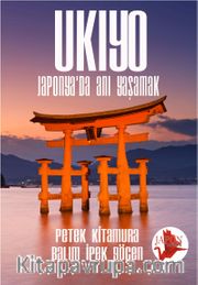 Ukiyo / Japonya’da Anı Yaşamak