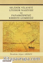 Selanik Vilayeti Litohor Nahiyesi ve Papasköprüsü Kereste Gümrüğü