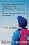 Üniversite Öğrencilerinin Yaşam Tatminine Ulaşmaları Yolunda, Rekreasyonel Farkındalık ve Sosyal Medya Bağımlılığının Olası Etkileri