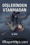 Dişlerinden Utanmadan