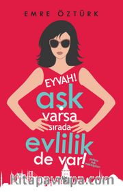 Eyvah! Aşk Varsa Sırada Evlilik De Var!