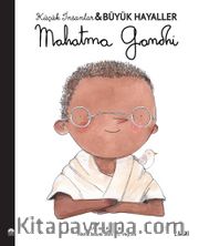 Mahatma Gandhi / Küçük İnsanlar Büyük Hayaller