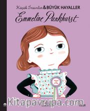 Emmeline Pankhurst / Küçük İnsanlar Büyük Hayaller