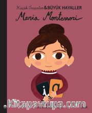 Maria Montessori / Küçük İnsanlar Büyük Hayaller