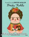 Frida Kahlo / Küçük İnsanlar Büyük Hayaller