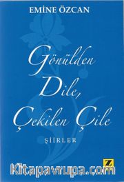 Gönülden Dile Çekilen Çile