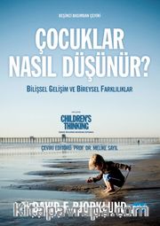 Çocuklar Nasıl Düşünür? <br /> Bilişsel Gelişim ve Bireysel Farklılıklar