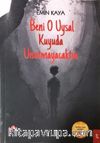 Beni O Uysal Kuyuda Unutmayacaktın