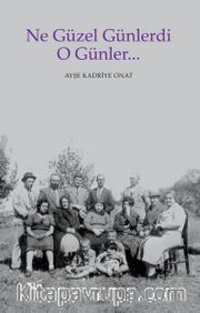 Ne Güzel Günlerdi O Günler…