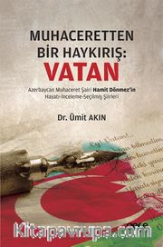 Muhaceretten Bir Haykırış : Vatan <br /> Azerbaycan Muhaceret Şairi Hamit Dönmez’in Hayatı-İnceleme-Seçilmiş Şiirleri