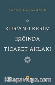 Kur’an-ı Kerim Işığında Ticaret Ahlakı