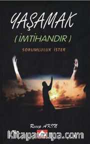 Yaşamak (İmtihandır) Sorumluluk İster