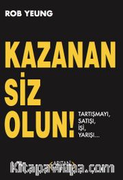 Kazanan Siz Olun! <br /> Tartışmayı, Satışı, İşi, Yarışı…