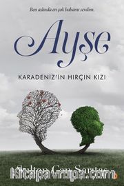 Ayşe <br /> Karadeniz’in Hırçın Kızı