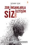Zor İnsanlarla İletişim Sizsiniz