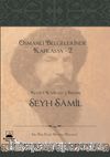 Osmanlı Belgelerinde Kafkasya 2: Kuzey Kafkasya İmamı Şeyh Şamil