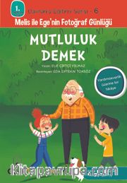 Mutluluk Demek / 1. Sınıflar İçin Davranış Eğitimi Serisi 6