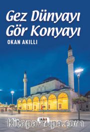 Gez Dünyayı Gör Konya'yı