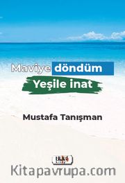 Maviye Döndüm Yeşile İnat