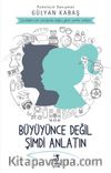 Büyüyünce Değil Şimdi Anlatın