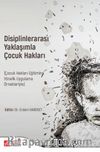 Disiplinlerarası Yaklaşımla Çocuk Hakları