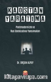Kaostan Yaratıma: Postmodernizm ve Rus Edebiyatına Yansımaları