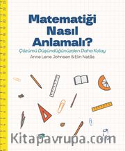 Matematiği Nasıl Anlamalı? <br /> Çözümü Düşündüğünüzden Daha Kolay 
