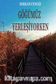 Göğümüz Yerleşiyorken