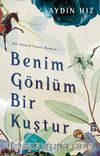Benim Gönlüm Bir Kuştur & Bir Ahmed Yesevi Romanı