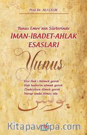 Yunus Emre’nin Şiirlerinde İman-İbadet-Ahlak Esasları