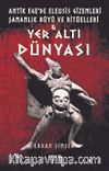 Yer Altı Dünyası & Antik Ege’de Eleusis Gizemleri Şamanlık Büyü ve Ritüelleri