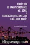 Türkiye’nin İki Yanlı Ticaretindeki J ve S Eğrisi ve Harberger-Laursen-Metzler Etkilerinin Analizi