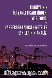 Türkiye’nin İki Yanlı Ticaretindeki J ve S Eğrisi ve Harberger-Laursen-Metzler Etkilerinin Analizi