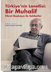Türkiye'nin Lanetlisi: Bir Muhalif <br /> Fikret Başkaya ile Sohbetler