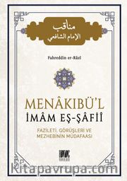 Menakıbü’l İmam Eş Şafii <br /> Fazileti Görüşleri ve Mezhebinin Müdafaası