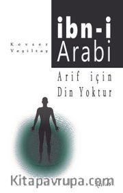Arif İçin Din Yoktur - İbni Arabi