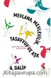 Mevlana Mevlevilik, Tasavvuf ve Aşk