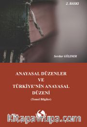 Anayasal Düzenler ve Türkiye'nin Anayasal Düzeni (Temel Bilgiler)