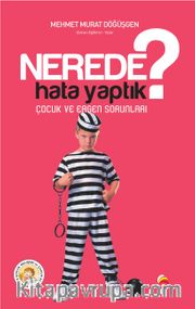 Nerede Hata Yaptık? <br /> Çocuk ve Ergen Sorunları