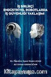 İş Birlikçi Endüstriyel Robotlarda İş Güvenliği Yaklaşımı
