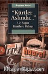 Kürtler Aslında... & Uç Sağın Kürtlere Bakışı
