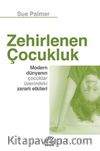 Zehirlenen Çocukluk & Modern Dünyanın Çocuklar Üzerindeki Zararlı Etkileri