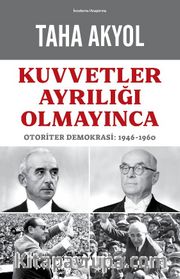 Kuvvetler Ayrılığı Olmayınca <br /> Otoriter Demokrasi: 1946-1960