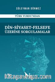 Din-Siyaset-Felsefe Üzerine Sorgulamalar