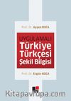 Uygulamalı Türkiye Türkçesi  Şekil Bilgisi