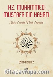 Hz. Muhammed Mustafa'nın Hayatı <br /> Kara Sevdalı Nurlu Simalar