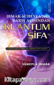 Irmak Süheyla'nın Bakış Açısından Kuantum Şifa