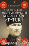 Benim Cumhurbaşkanım Mustafa Kemal Atatürk 