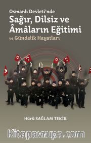 Osmanlı Devleti'nde Sağır, Dilsiz ve Âmaların Eğitimi  ve Gündelik Hayatları