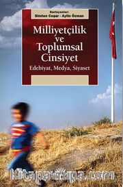Milliyetçilik ve Toplumsal Cinsiyet <br /> Edebiyat, Medya, Siyaset